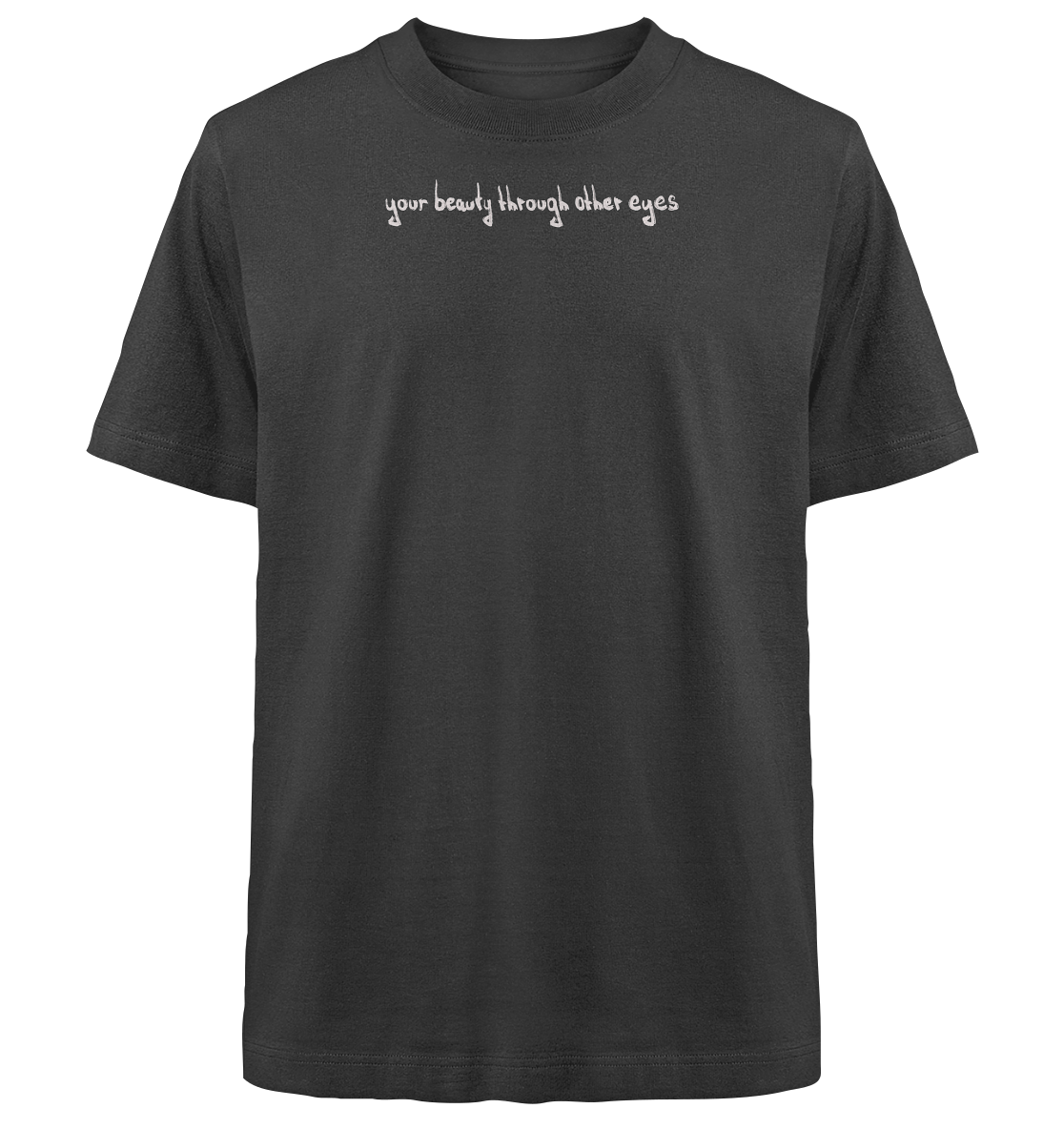 Graphic Base T-Shirt - your beauty through other eyes