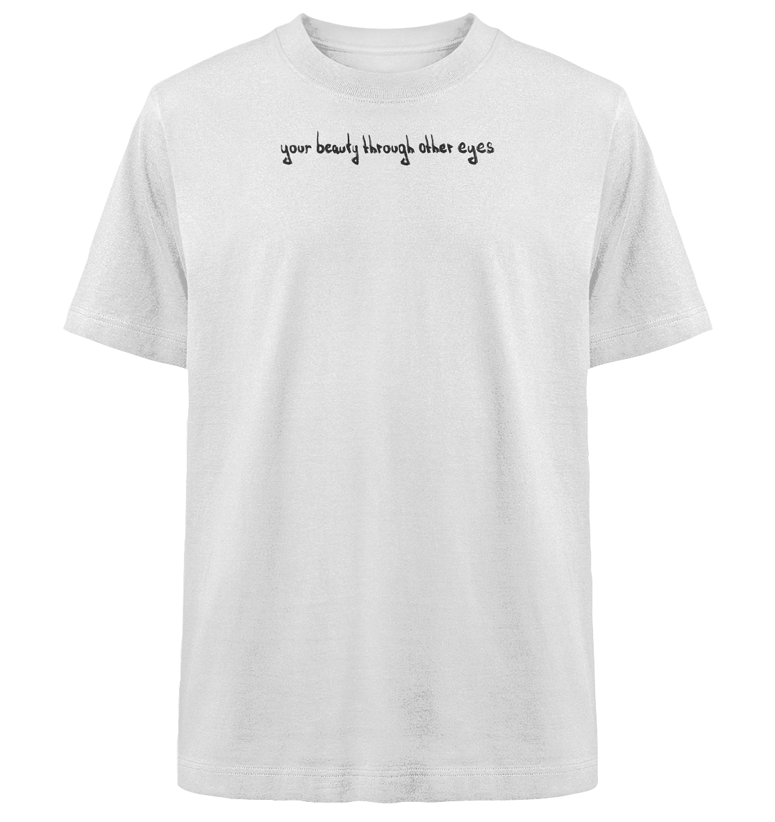 Graphic Base T-Shirt - your beauty through other eyes