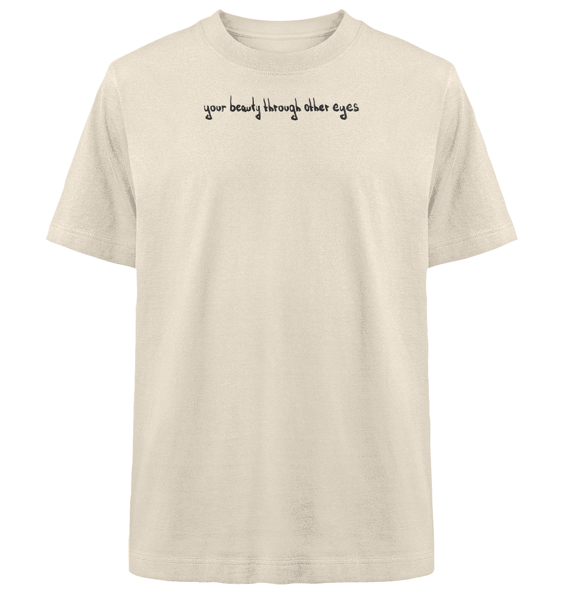 Graphic Base T-Shirt - your beauty through other eyes