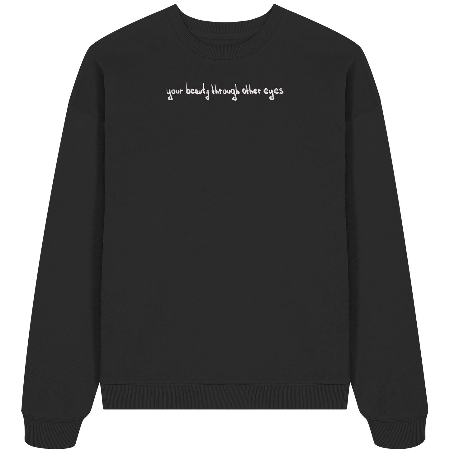 Graphic Base Sweatshirt - your beauty through other eyes