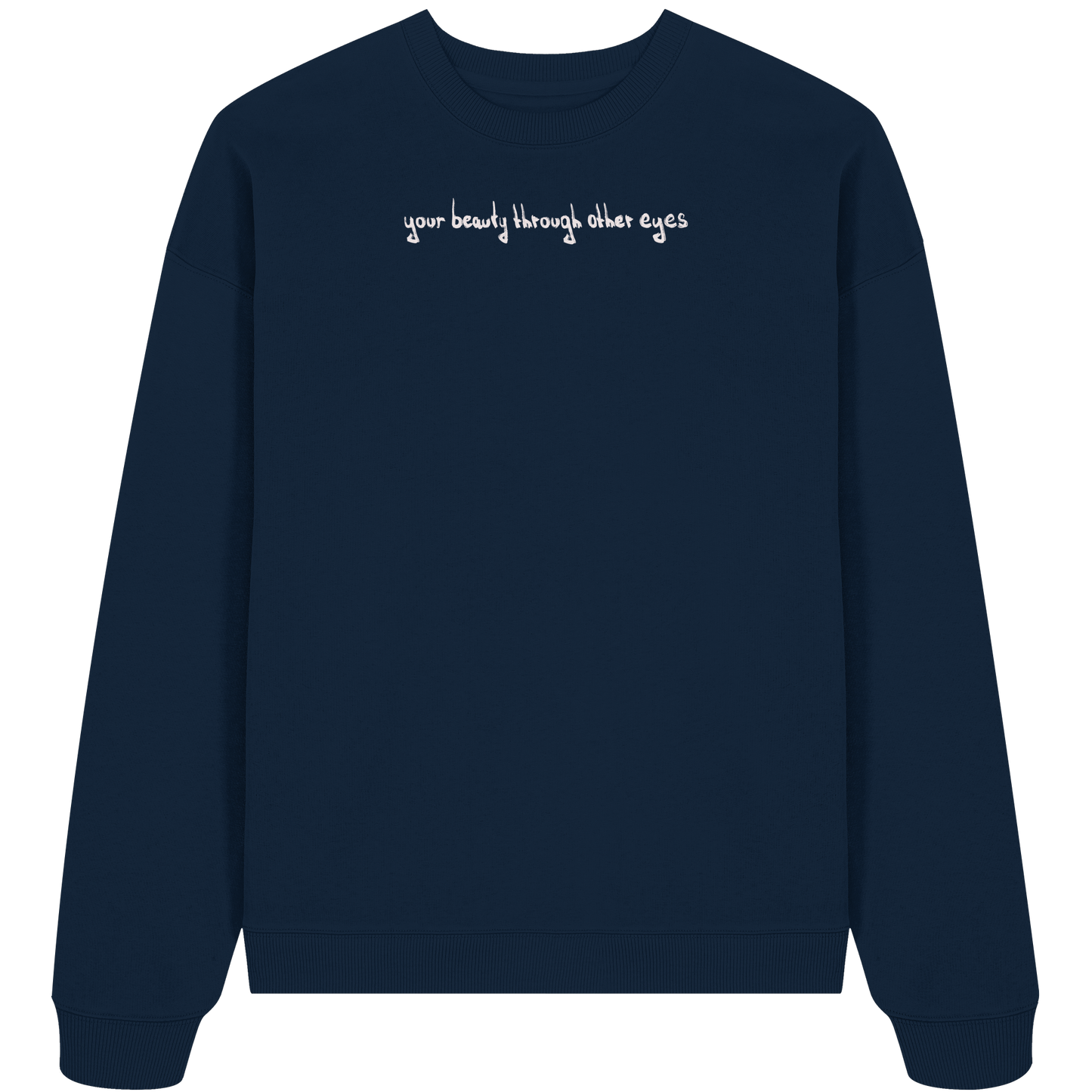 Graphic Base Sweatshirt - your beauty through other eyes