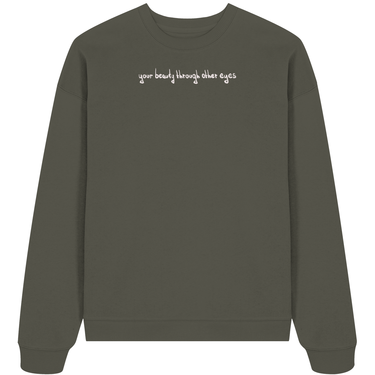 Graphic Base Sweatshirt - your beauty through other eyes