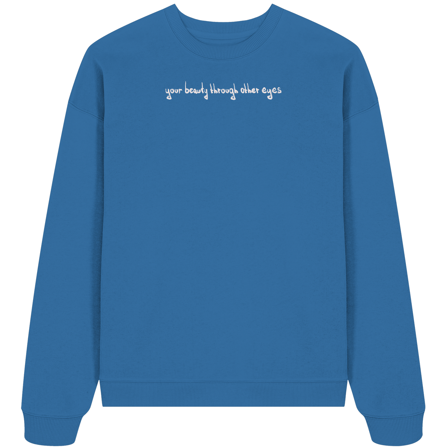 Graphic Base Sweatshirt - your beauty through other eyes
